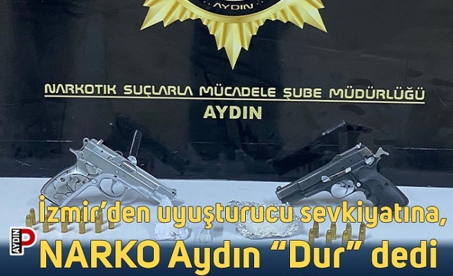 İzmir’den uyuşturucu sevkiyatına, NARKO Aydın “Dur” dedi