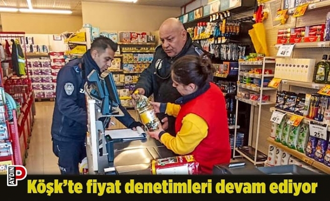 Köşk’te fiyat denetimleri devam ediyor