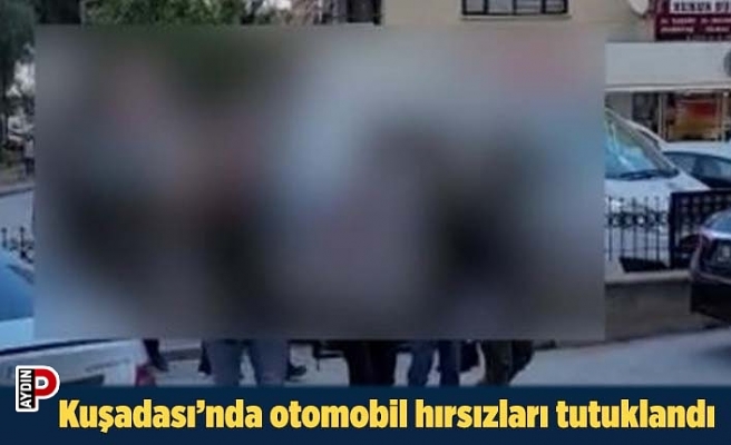 Kuşadası’nda otomobil hırsızları tutuklandı
