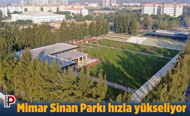 Mimar Sinan Parkı hızla yükseliyor