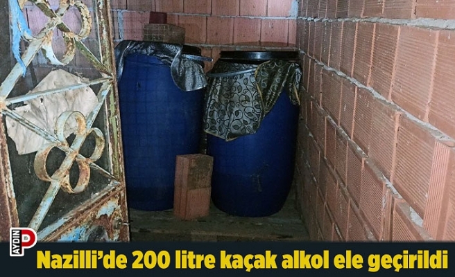 Nazilli’de 200 litre kaçak alkol ele geçirildi