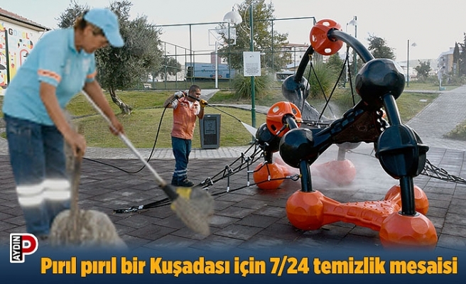 Pırıl pırıl bir Kuşadası için 7/24 temizlik mesaisi