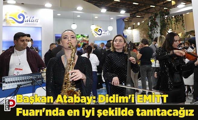 Başkan Atabay: Didim'i EMİTT Fuarı'nda en iyi şekilde tanıtacağız