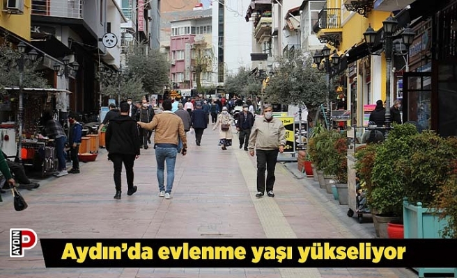 Aydın’da evlenme yaşı yükseliyor