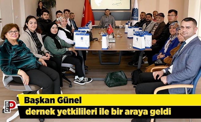 Başkan Günel dernek yetkilileri ile bir araya geldi