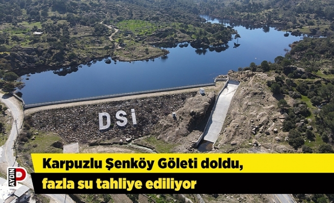 Karpuzlu Şenköy Göleti doldu, fazla su tahliye ediliyor