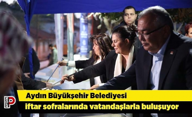 Aydın Büyükşehir Belediyesi iftar sofralarında vatandaşlarla buluşuyor