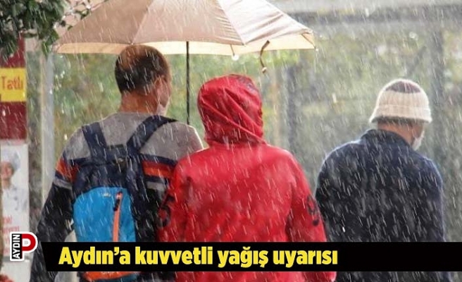 Aydın’a kuvvetli yağış uyarısı