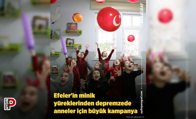 Efeler'in minik yüreklerinden depremzede anneler için büyük kampanya