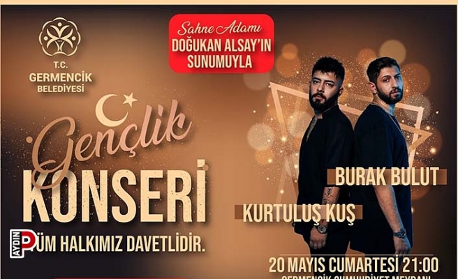Kurtuluş Kuş ve Burak Bulut Germencik’e geliyor
