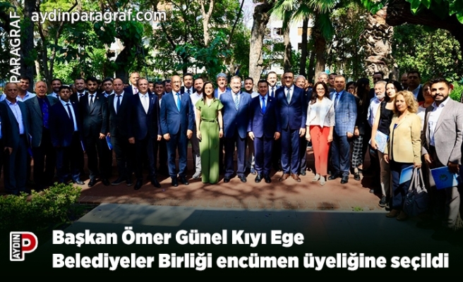 Başkan Ömer Günel Kıyı Ege Belediyeler Birliği encümen üyeliğine seçildi