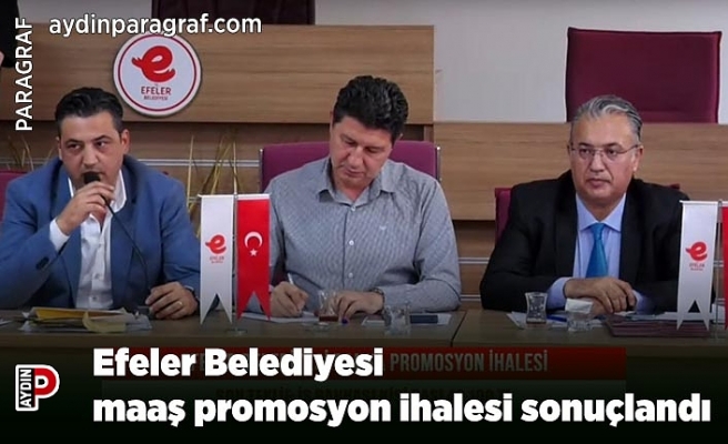Efeler Belediyesi maaş promosyon ihalesi sonuçlandı