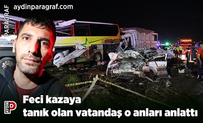 Feci kazaya tanık olan vatandaş o anları anlattı