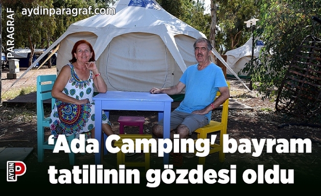 ‘Ada Camping' bayram tatilinin gözdesi oldu