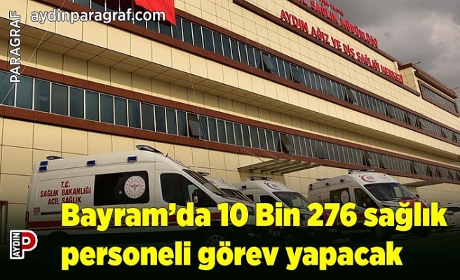 Bayram’da 10 Bin 276 sağlık personeli görev yapacak