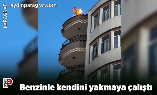 Benzinle kendini yakmaya çalıştı