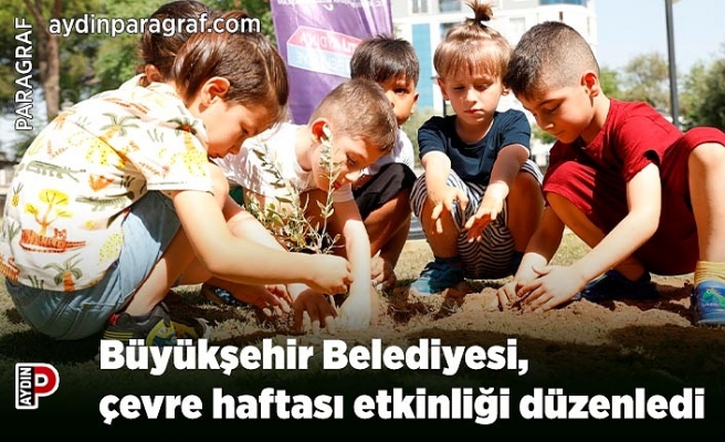 Büyükşehir Belediyesi, çevre haftası etkinliği düzenledi