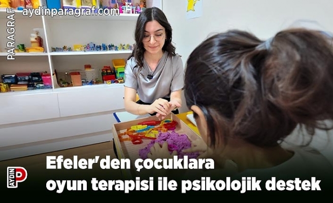 Efeler'den çocuklara oyun terapisi ile psikolojik destek