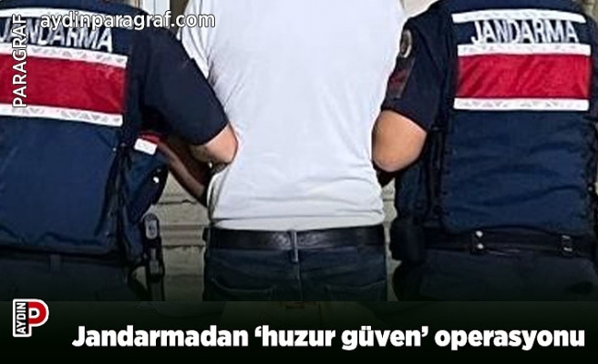 Jandarmadan ‘huzur güven’ operasyonu