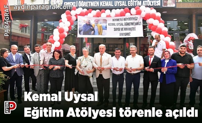 Kemal Uysal Eğitim Atölyesi törenle açıldı