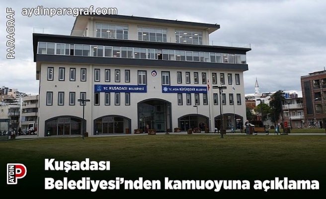 Kuşadası Belediyesi’nden kamuoyuna açıklama