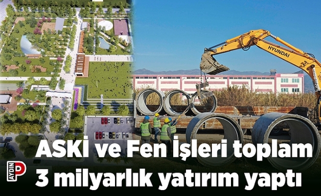 ASKİ ve Fen İşleri toplam 3 milyarlık yatırım yaptı