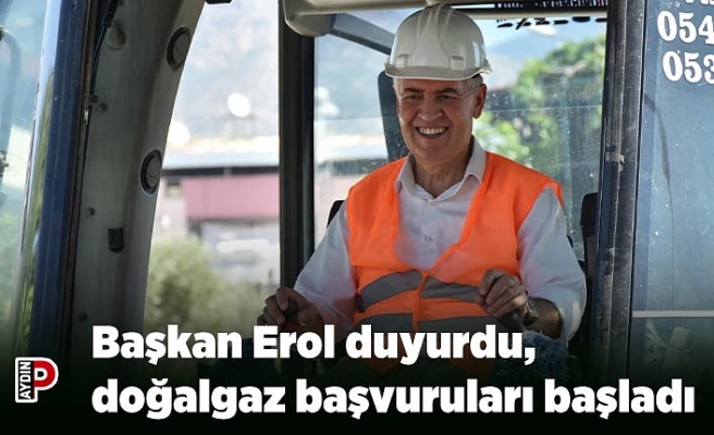 Başkan Erol duyurdu, doğalgaz başvuruları başladı