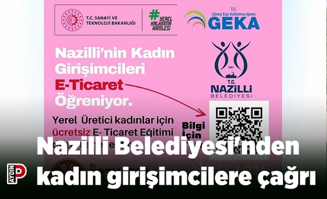 Nazilli Belediyesi'nden kadın girişimcilere çağrı