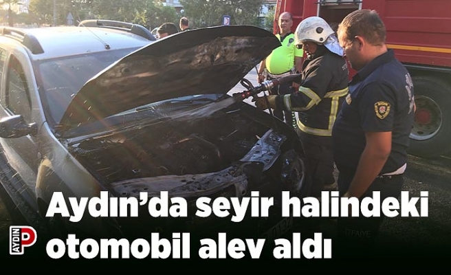 Aydın’da seyir halindeki otomobil alev aldı