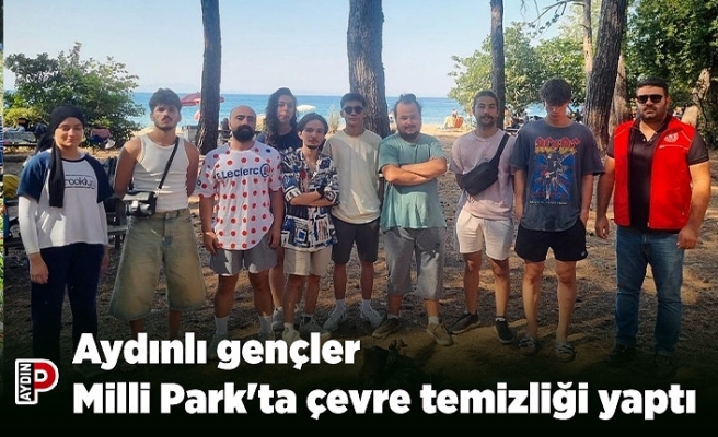 Aydınlı gençler Milli Park'ta çevre temizliği yaptı