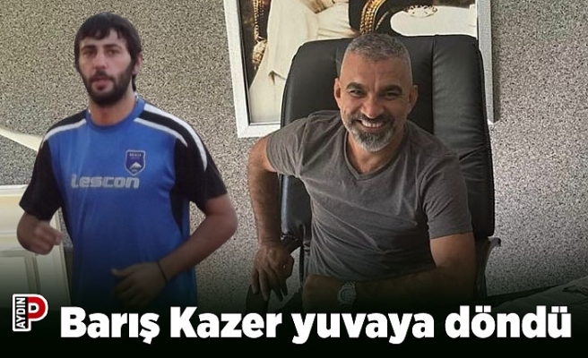 Barış Kazer 15 yıl sonra yuvaya döndü