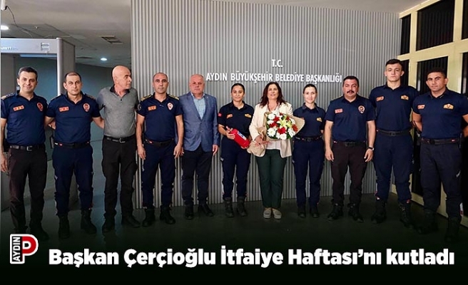 Başkan Çerçioğlu İtfaiye Haftası’nı kutladı
