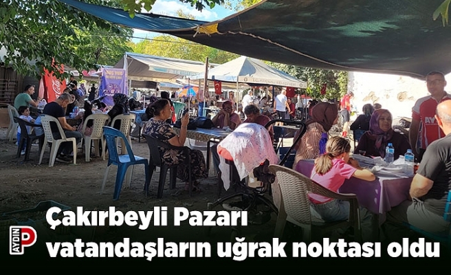 Çakırbeyli Pazarı vatandaşların uğrak noktası oldu