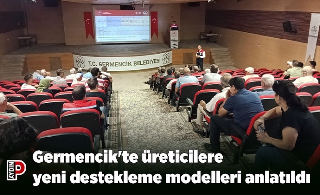 Germencik'te üreticilere yeni destekleme modelleri anlatıldı