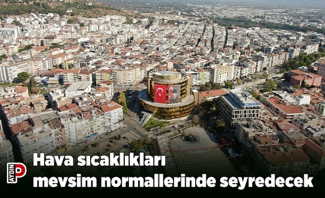 Hava sıcaklıkları mevsim normallerinde seyredecek