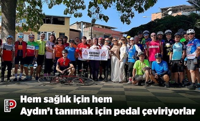 Hem sağlık için hem Aydın’ı tanımak için pedal çeviriyorlar