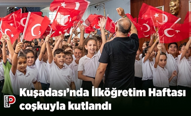 Kuşadası’nda İlköğretim Haftası coşkuyla kutlandı