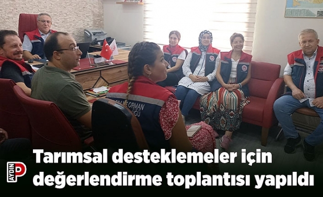 Tarımsal desteklemeler için değerlendirme toplantısı yapıldı