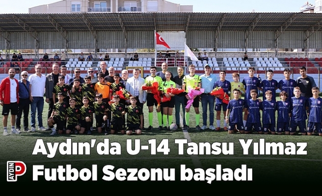 Aydın'da U-14 Tansu Yılmaz Futbol Sezonu başladı