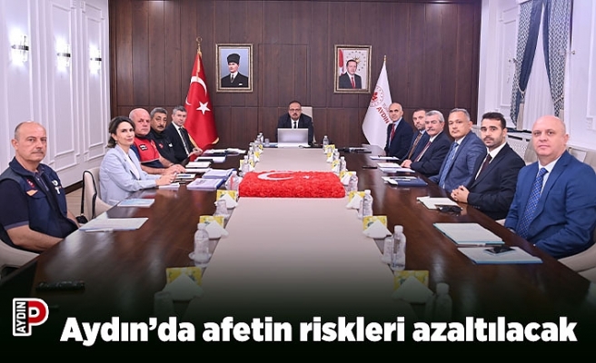 Aydın’da afetin riskleri azaltılacak