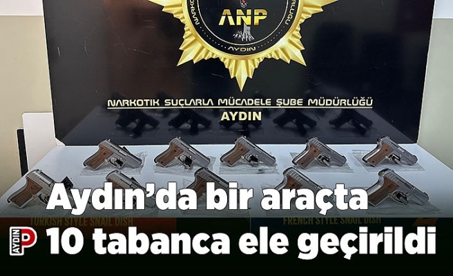 Aydın’da bir araçta 10 tabanca ele geçirildi