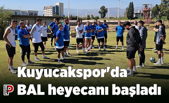Kuyucakspor'da BAL heyecanı başladı
