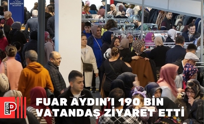 FUAR AYDIN’I 190 BİN VATANDAŞ ZİYARET ETTİ