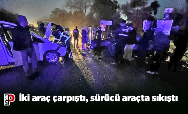 İki araç çarpıştı, sürücü araçta sıkıştı