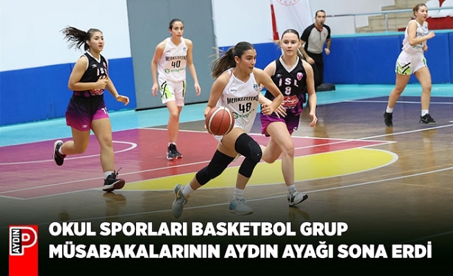 OKUL SPORLARI BASKETBOL GRUP MÜSABAKALARININ AYDIN AYAĞI SONA ERDİ