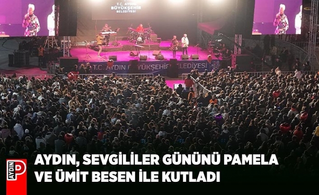 AYDIN, SEVGİLİLER GÜNÜNÜ PAMELA VE ÜMİT BESEN İLE KUTLADI