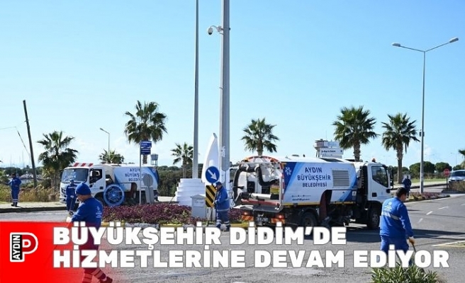 BÜYÜKŞEHİR DİDİM’DE HİZMETLERİNE DEVAM EDİYOR