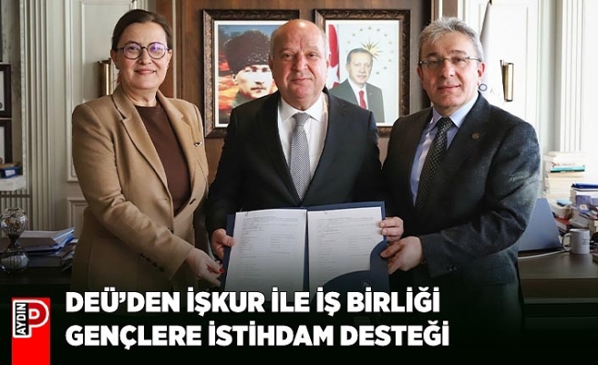 DEÜ’DEN İŞKUR İLE İŞ BİRLİĞİ: GENÇLERE İSTİHDAM DESTEĞİ