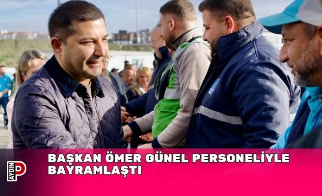 BAŞKAN ÖMER GÜNEL PERSONELİYLE BAYRAMLAŞTI