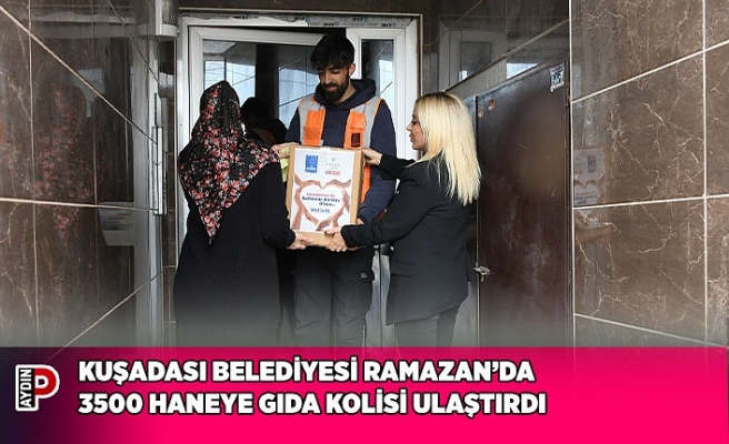 KUŞADASI BELEDİYESİ RAMAZAN’DA 3500 HANEYE GIDA KOLİSİ ULAŞTIRDI